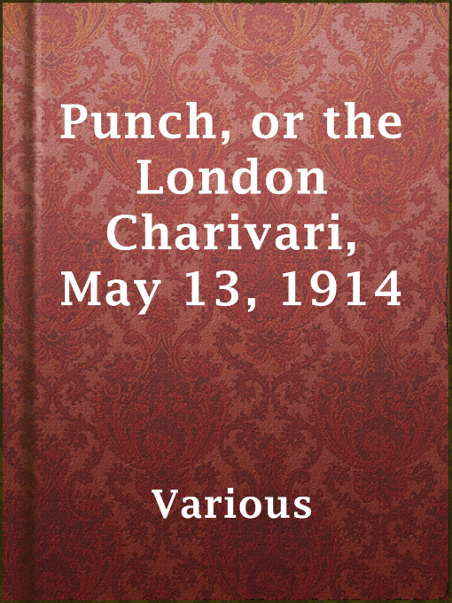Title details for Punch, or the London Charivari, May 13, 1914 by Various - Available